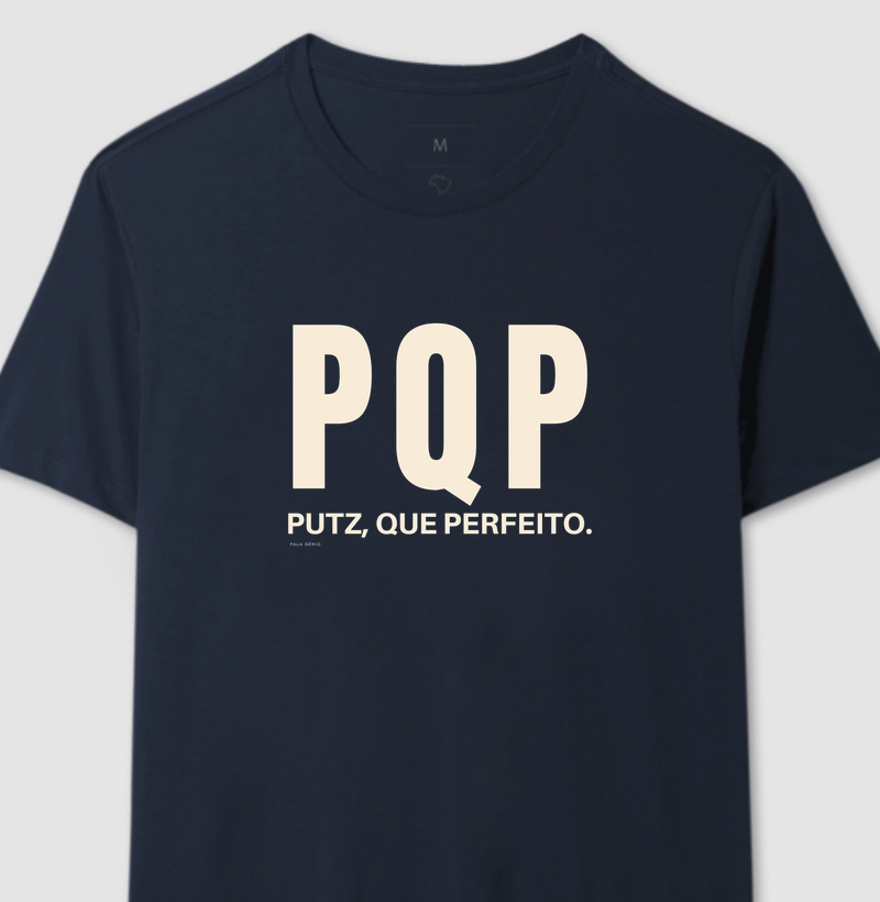 Camiseta PQP: Putz, Que Perfeito – Fala Sério Store