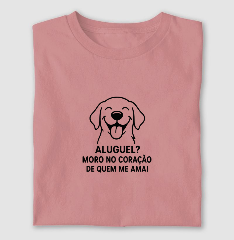 Aluguel? Moro no coração de quem me ama!