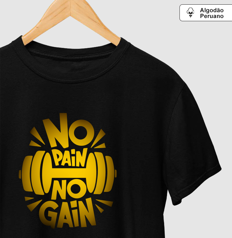 Camiseta No Pain No Gain!  Coleção Motivação Treino. Masculina e Feminina.. Algodão Peruano.