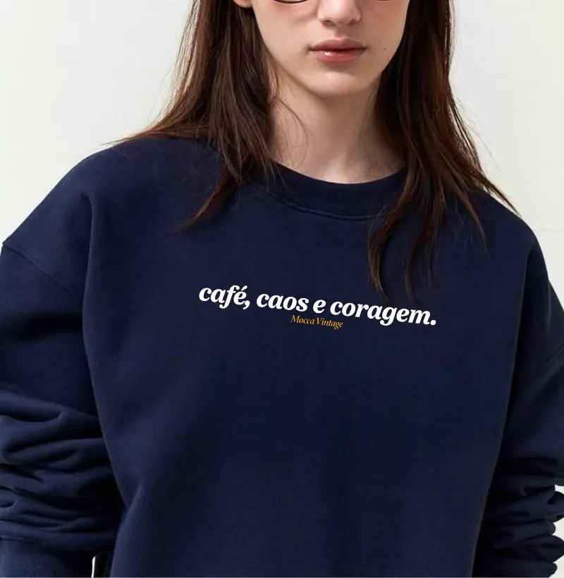 MOLETOM - Café, caos e coragem