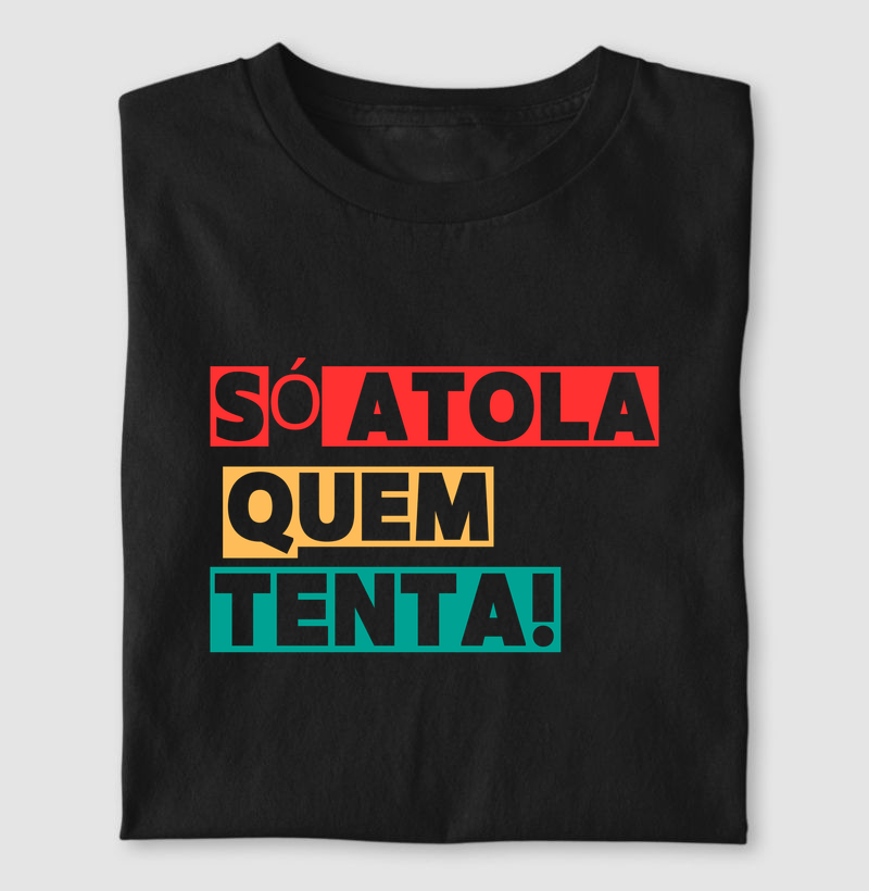 Só atola quem tenta