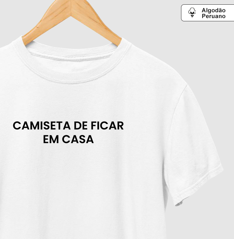 Camiseta de Ficar em Casa