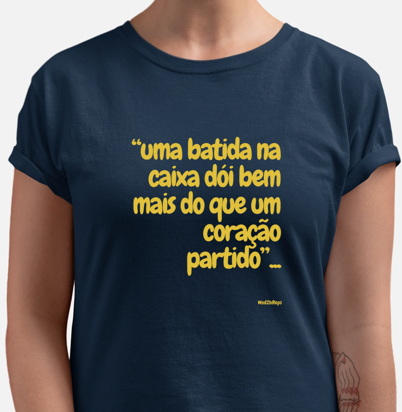 Uma batida na caixa dói bem mais do que um coração partido ( Masc e Fem)