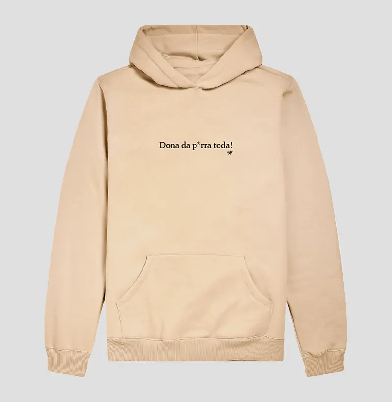 Dona da p*rra toda! - Hoodie Moletom