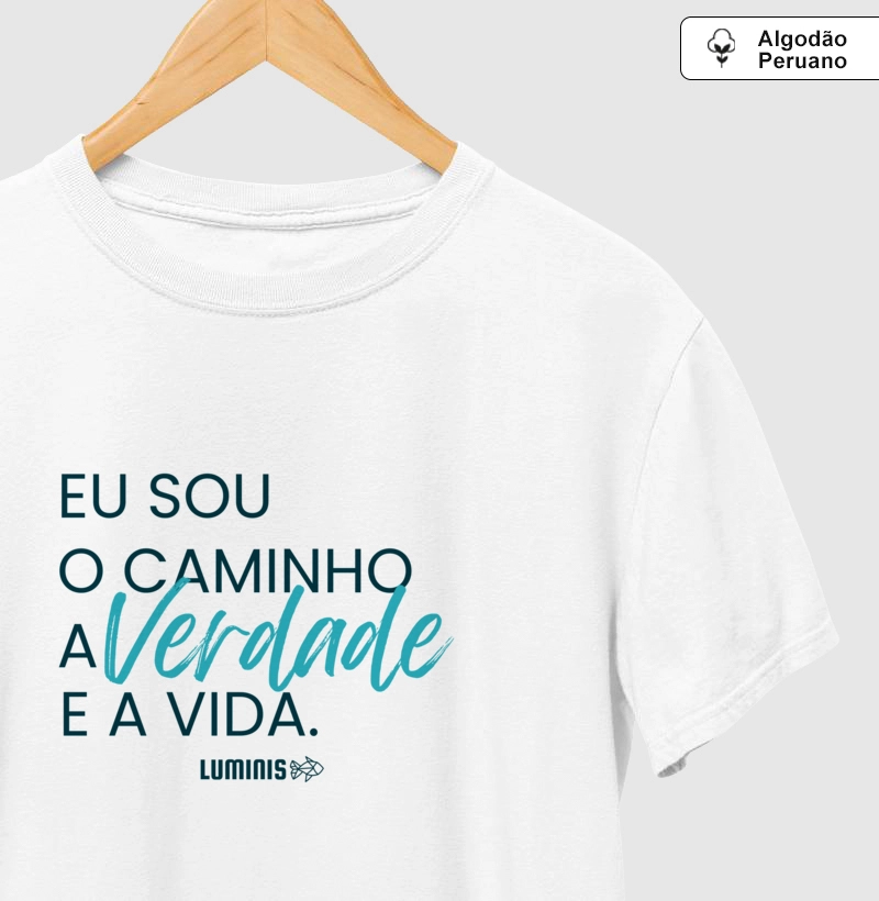 Camiseta Eu Sou o Caminho, a Verdade e a Vida (Algodão Peruano)