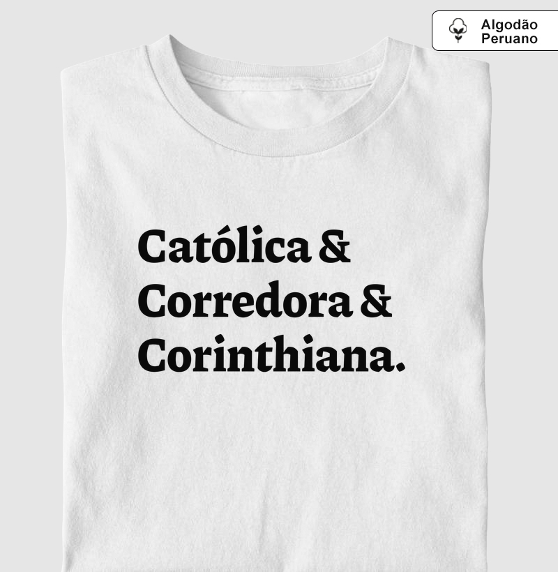 Católica & Corredora & Corinthiana - Algodão Peruano