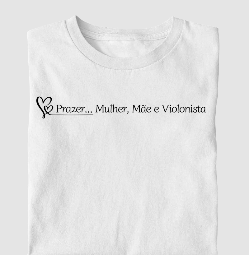 Prazer... Mulher, Mãe e Violonista