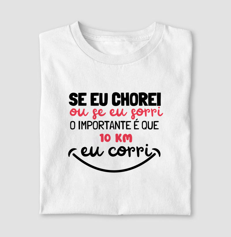 Camiseta Corrida - O Importante É Que 10 Km Eu Corri