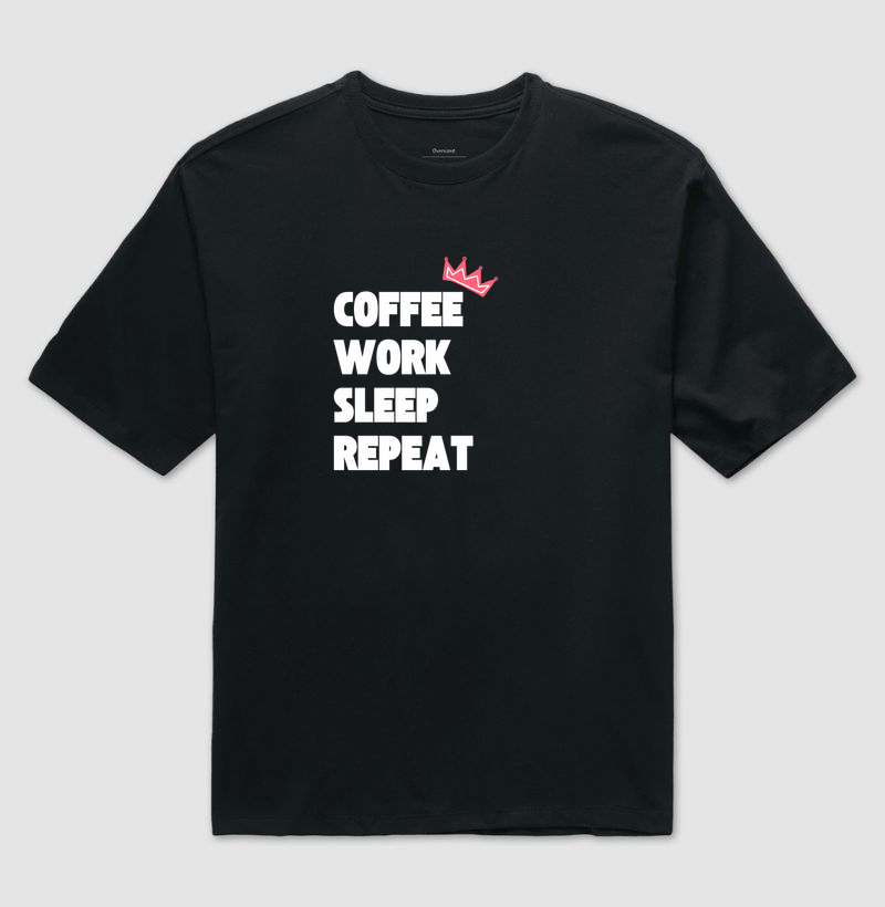 Coffee Work Sleep Repeat | Oversized | MILAH