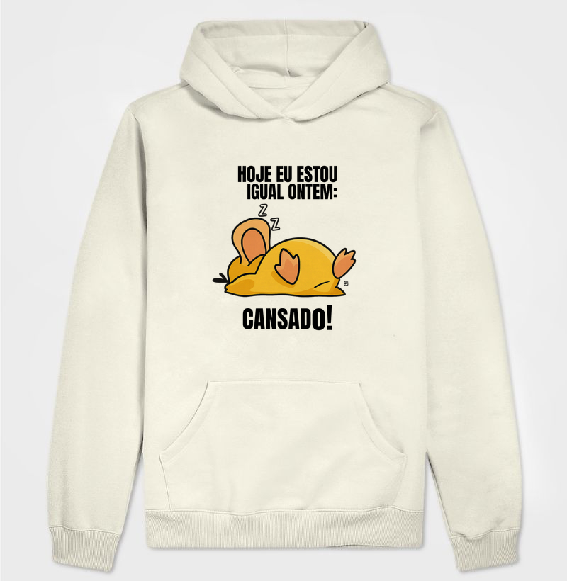 Hoodie Moletom Hoje eu estou igual ontem, cansado
