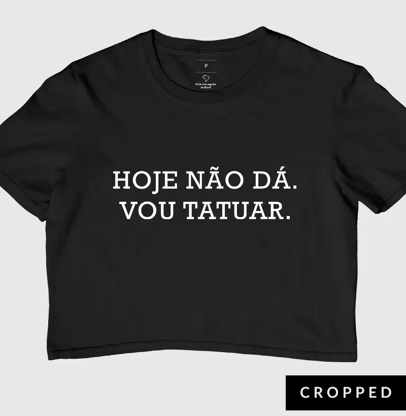 Hoje não dá. Vou tatuar.