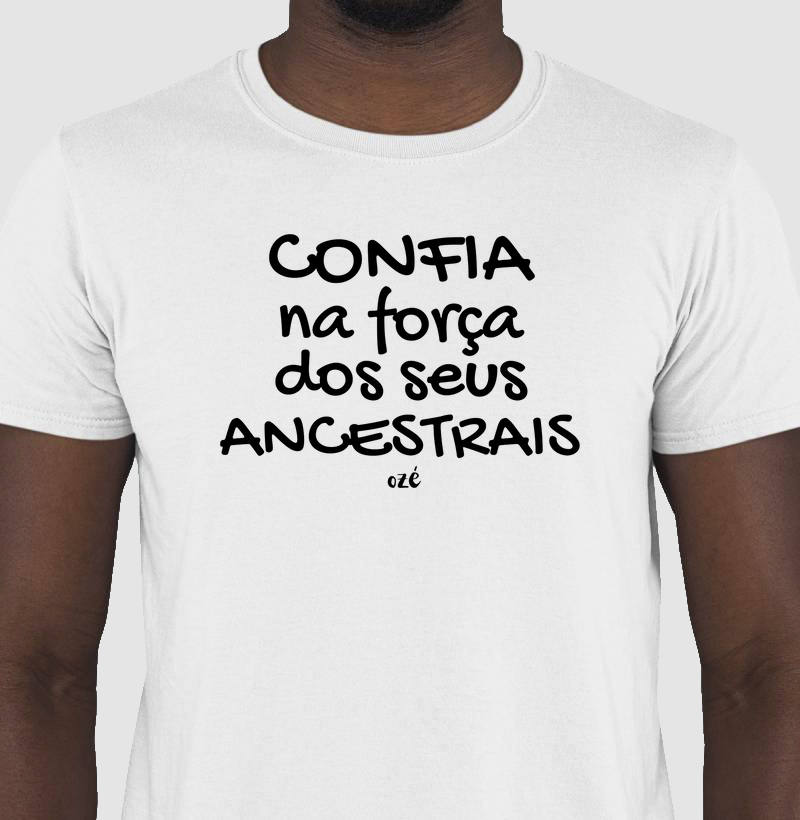 Confia na força dos seus acestrais