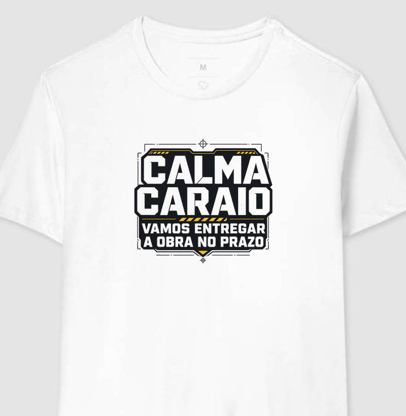 Calma Caraio Vamos Entregar a Obra no Prazo (nova)