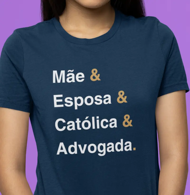 Mãe & Esposa & Católica & Advogada