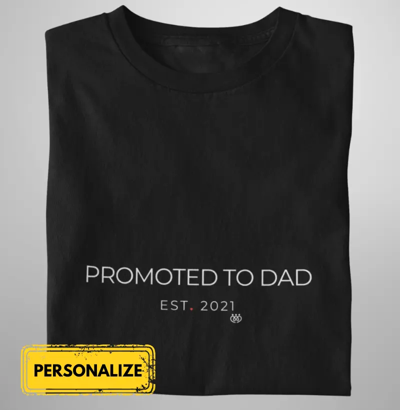 Promoted to Dad Est. 2021