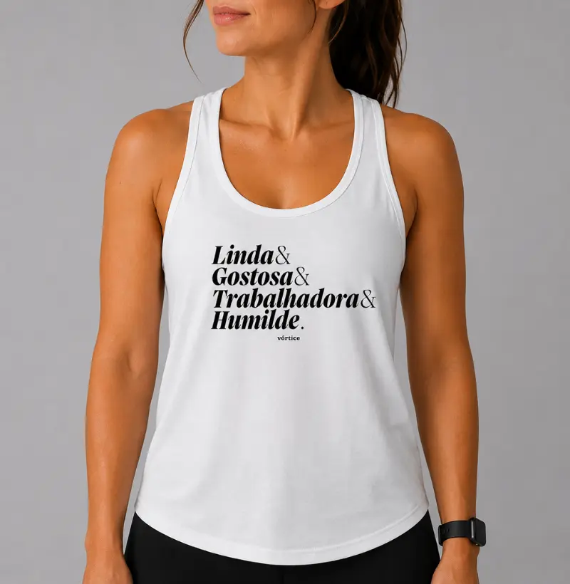 Regata unissex - Linda, gostosa, trabalhadora e humilde