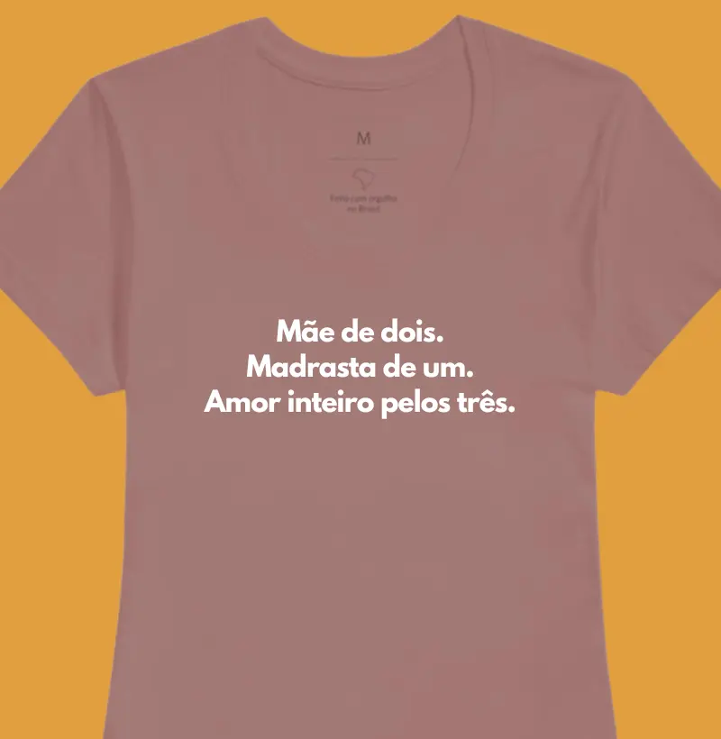 Mãe de dois. Madrasta de um. Amor inteiro pelos três.