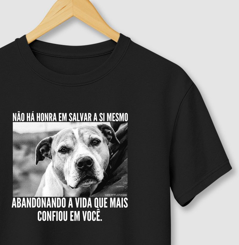 NÃO A HONRA EM SALVAR A SI MESMO ABANDONANDO A VIDA QUE MAIS CONFIOU EM VOCÊ.