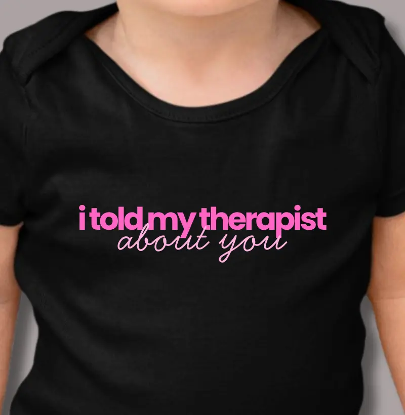 I Told My Therapist About You