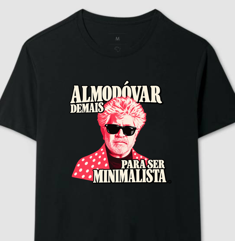 Almodóvar Demais para Ser Minimalista - Camiseta