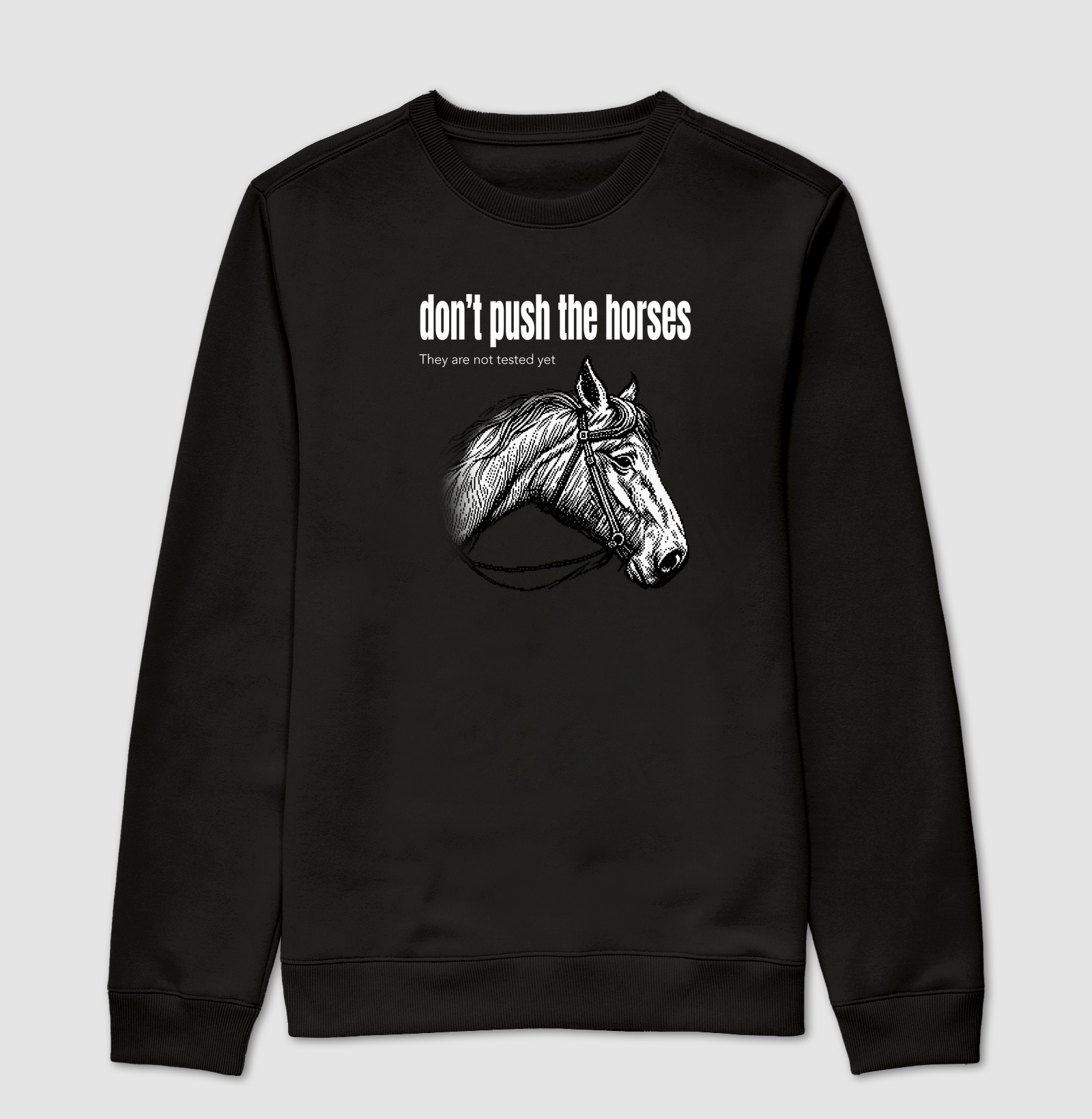 Don't Push the Horses | They Are Not Tested Yet | Go Horse - Suéter Moletom