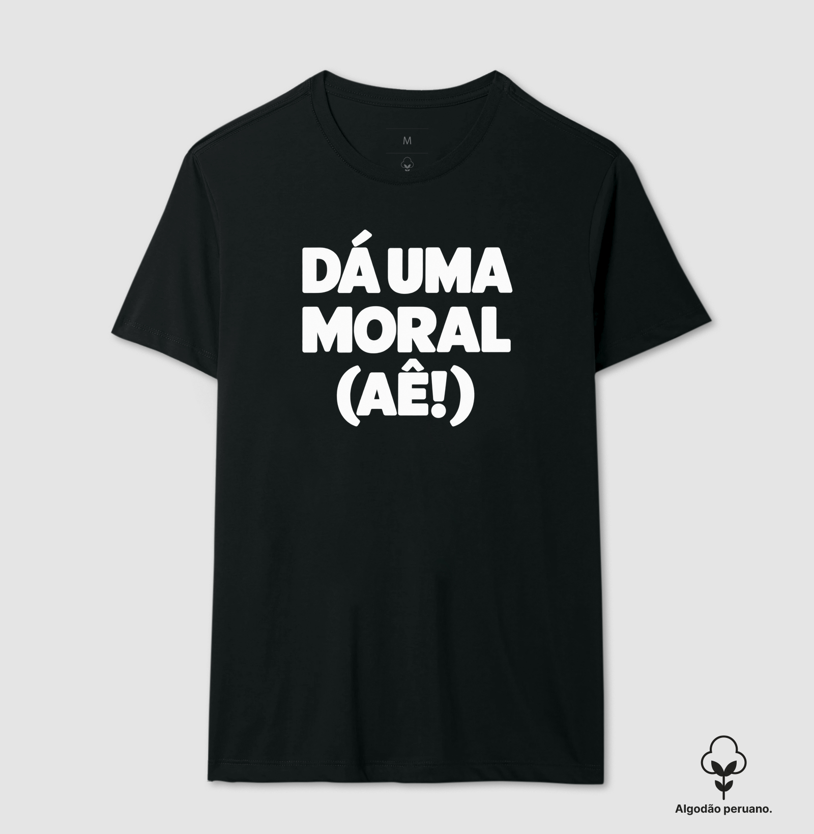 DODDIO - Da uma moral (Aê!) - Camiseta Algodão Peruano