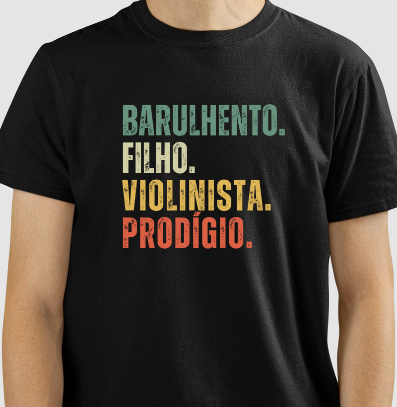 BARULHENTO. FILHO. VIOLINISTA. PRODÍGIO.