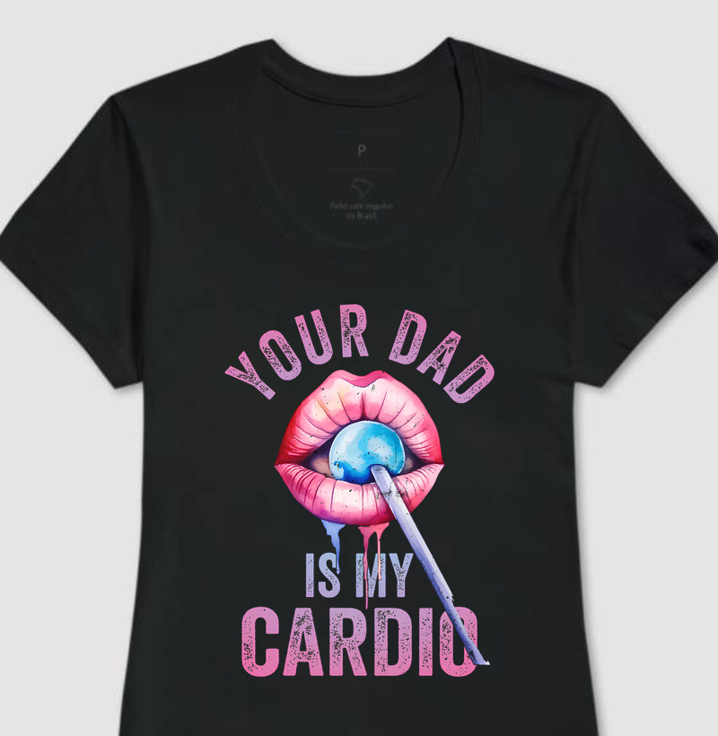 Your dad is my cardio 💋