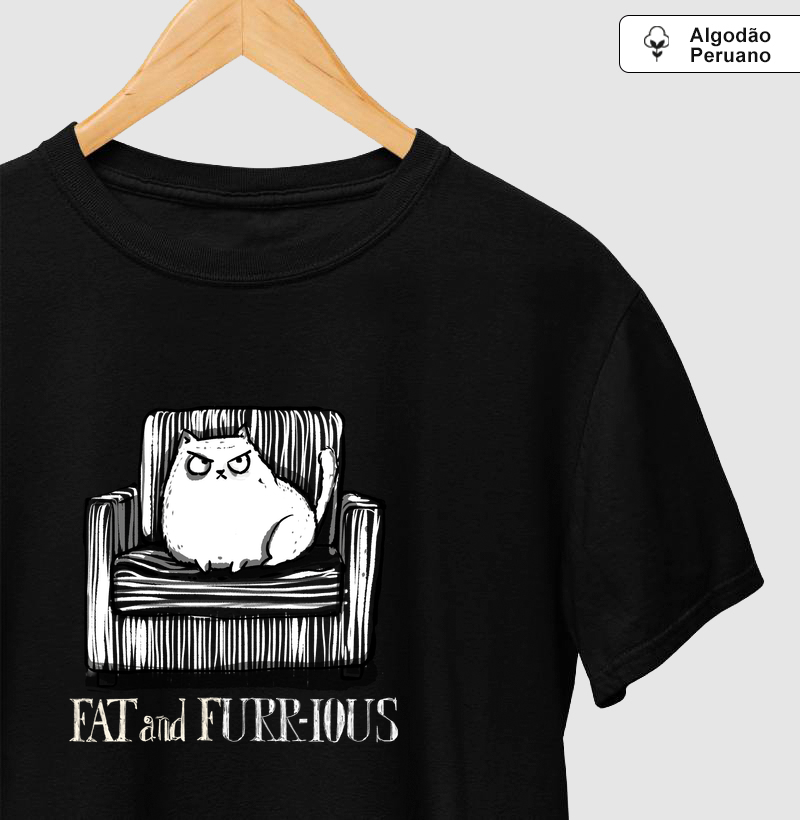 Camiseta Fat And Furr-ious Algodão Peruano - Camiseta Algodão Peruano