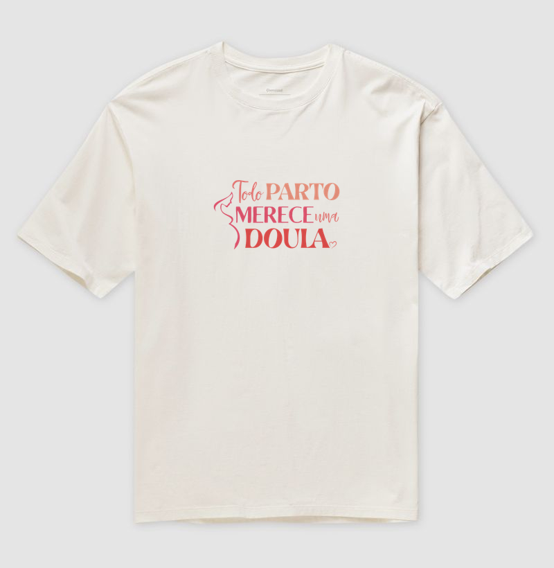 Todo Parto Merece Uma Doula Oversized - Quem apoia, informa e acolhe faz a diferença