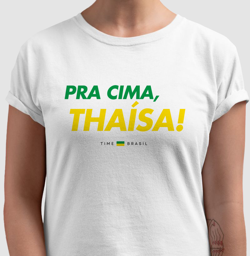 Camiseta Pra Cima, Thaísa!