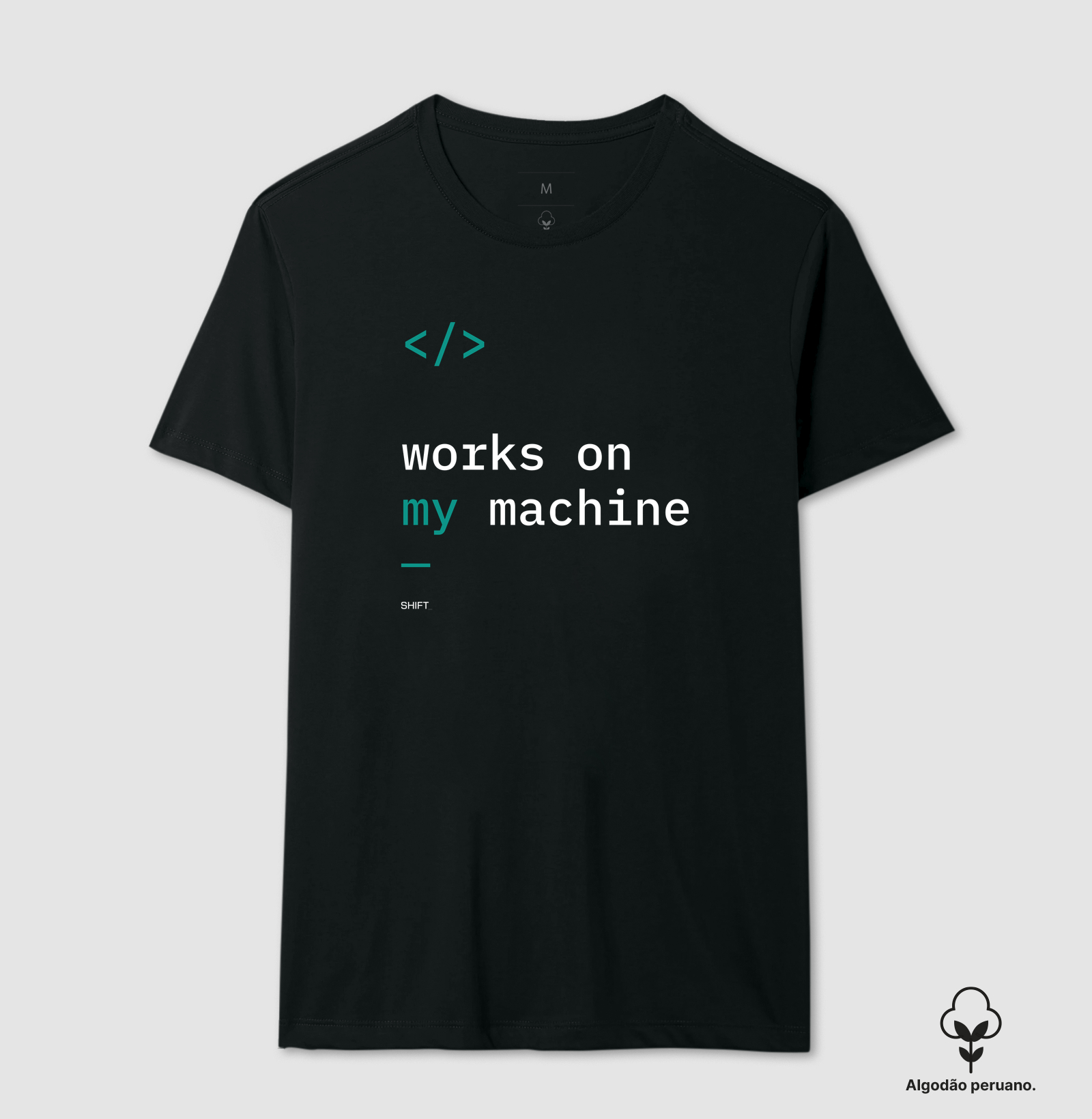 Works On My Machine - Algodão Peruano