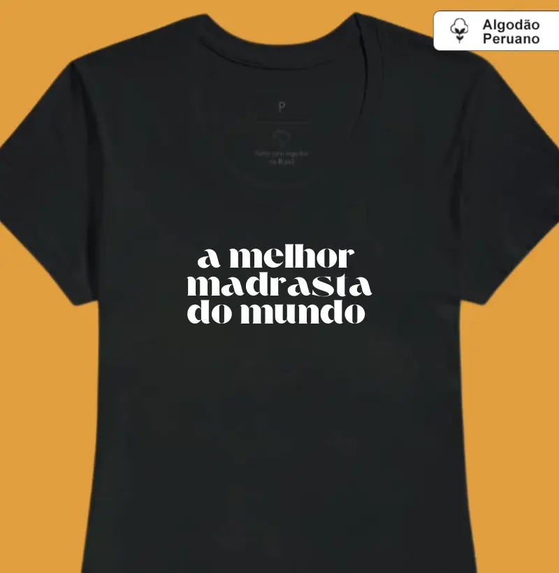 A melhor madrasta do mundo (algodão peruano)