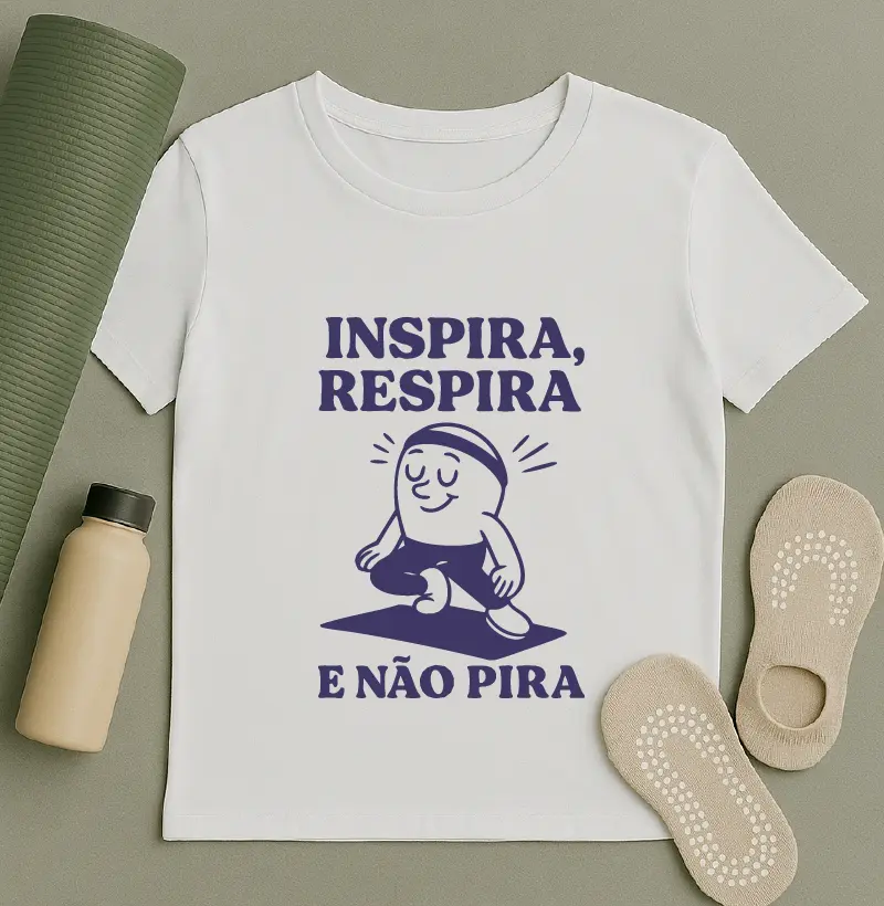 Inspira, respira e não pira.