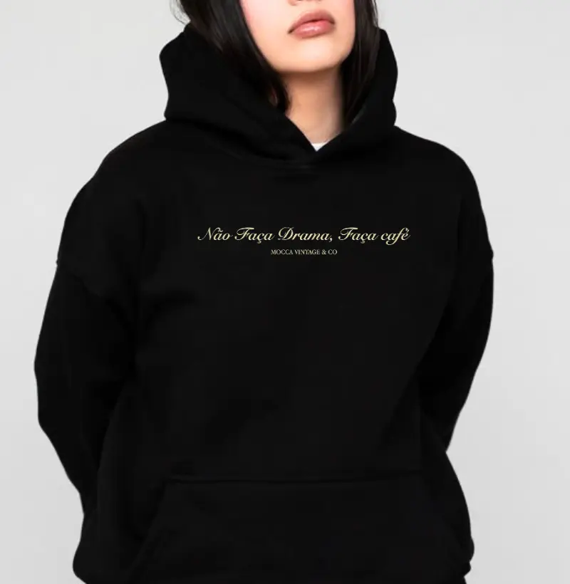 Hoodie Moletom - Não faça drama, faça café - FRASE