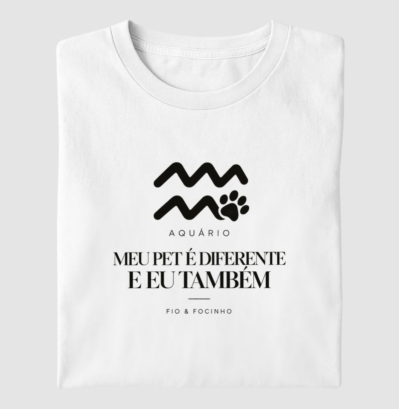Aquário (Meu Pet É Diferente E Eu Também) - Camiseta