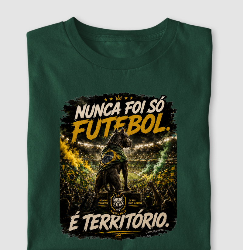 NUNCA FOI SÓ FUTEBOL. É TERRITÓRIO.