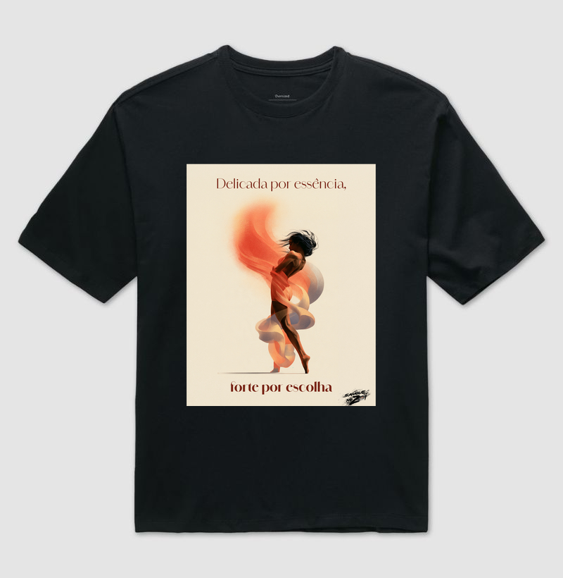 "Delicada por essência, forte por escolha". 01 - Camiseta Oversized