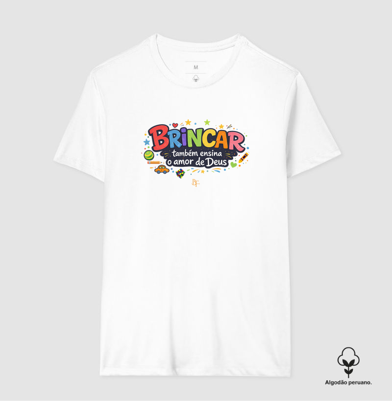 Brincar também ensina o amor de Deus - Camiseta Algodão Peruano