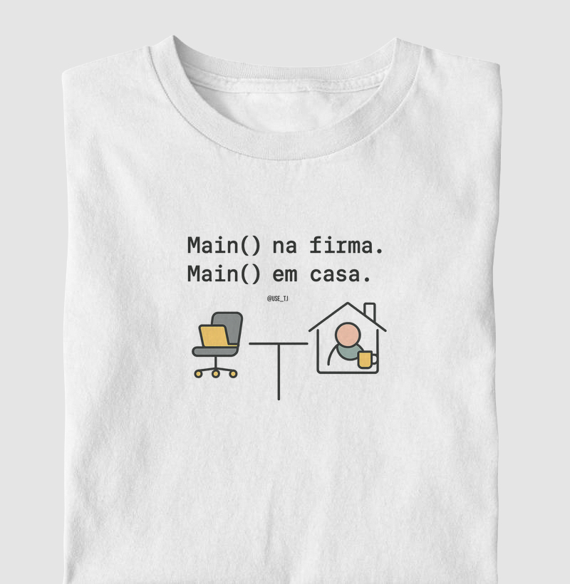 "main() na firma, main() em casa" T.I