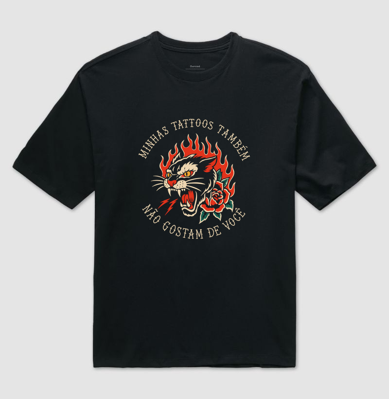 Minhas Tattoos Também Não Gostam de Você - Camiseta Oversized