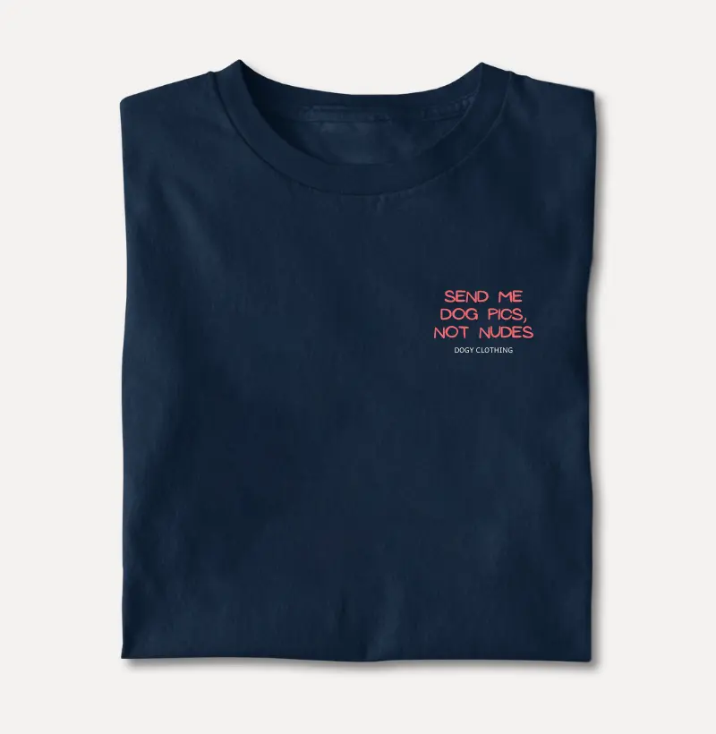 Send Me Dog Pics Not Nudes