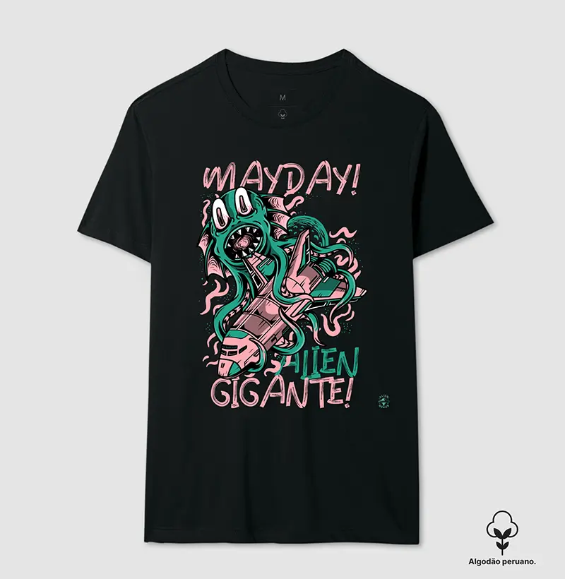 Camiseta Algodão Peruano "MAYDAY! Alien gigante!"