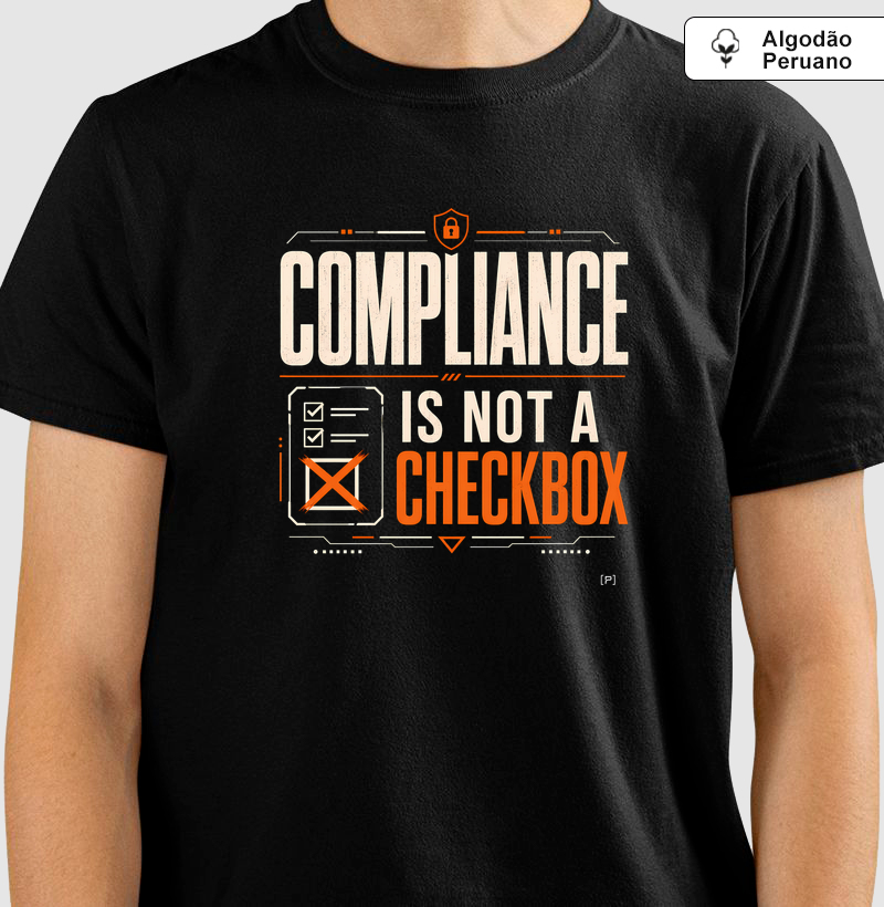 Camiseta Compliance Is Not a Checkbox em Algodão Peruano