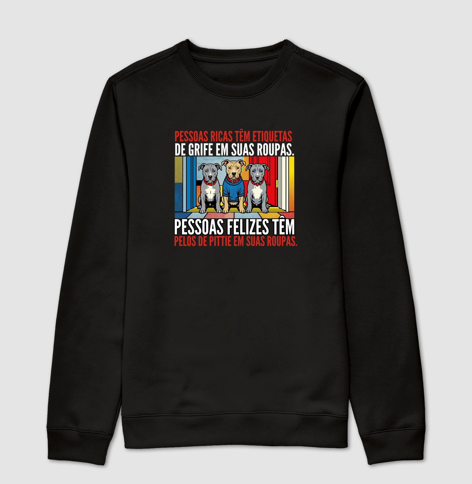 PESSOAS RICAS TÊM ETIQUETA DE GRIFE EM SUAS ROUPAS. PESSOAS FELIZES TÊM PELOS DE PITTIE EM SUAS ROUPAS.
