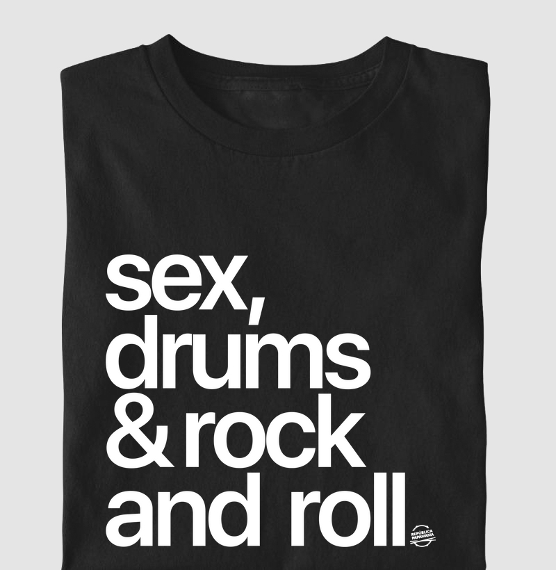 Sex, drums & Rock and Roll
