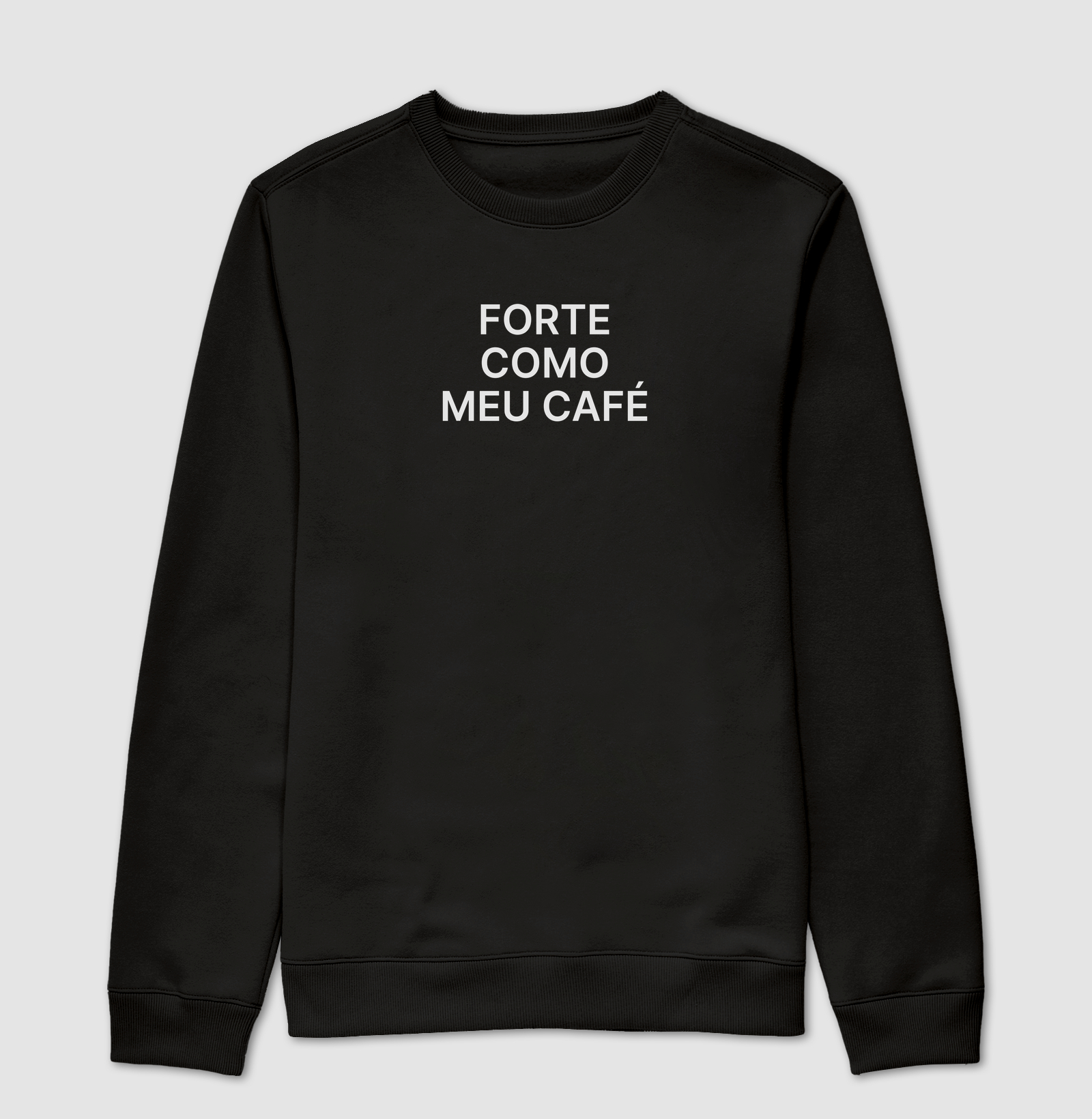 FRASE FORTE COMO MEU CAFÉ - Suéter Moletom