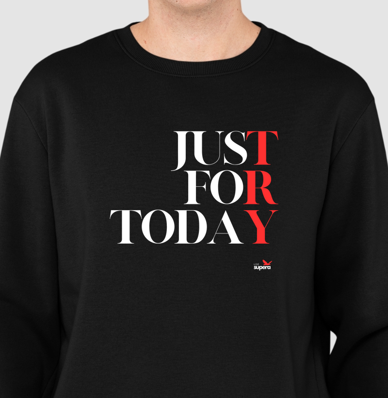Moletom Suéter "Just For Today"