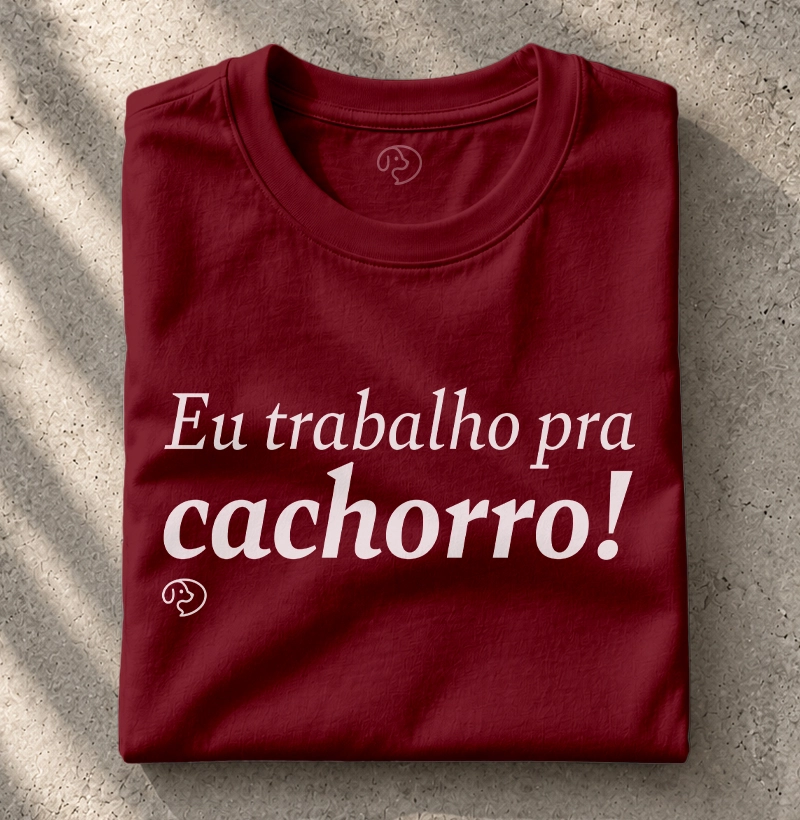 Eu trabalho pra cachorro!