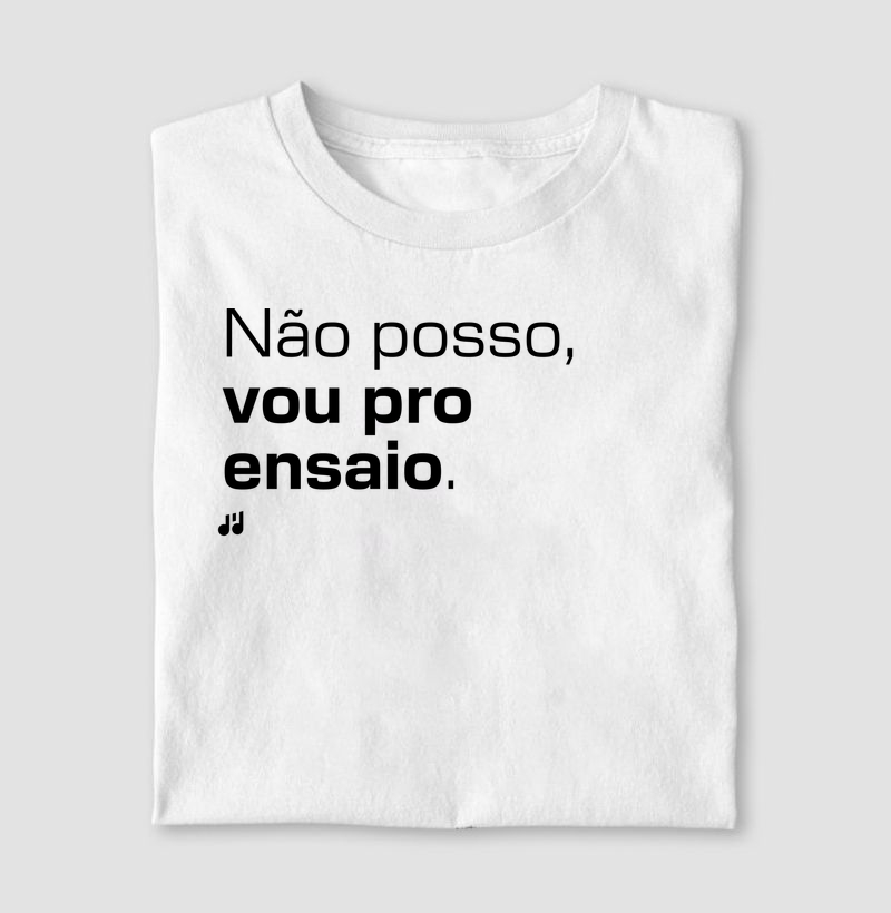 Não posso, vou pro ensaio.